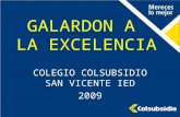 GALARDON A LA EXCELENCIA COLEGIO COLSUBSIDIO SAN VICENTE IED 2009.