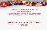 DIRECCIÓN NACIONAL DE EDUCACIÓN Y FORMACIÓN CÍVICA CIUDADANA REPORTE LOGROS 2009-2010.
