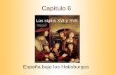 Capítulo 6 España bajo los Habsburgos Los siglos XVI y XVII.