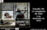 1 Unidad 12: Saúl Estudio 49: La venganza de Saúl 2 de diciembre de 2008 Iglesia Bíblica Bautista de Aguadilla La Biblia Libro por Libro, CBP ®