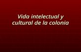 Vida intelectual y cultural de la colonia. Cultura colonial La república de los españoles La familia y la hacienda redes y conexiones integración rural-urbana.
