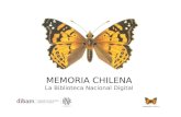 MEMORIA CHILENA La Biblioteca Nacional Digital. ¿Qué es Memoria Chilena? Sitio de contenidos  Investigaciones. Biblioteca Digital  La Biblioteca Nacional.