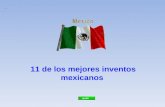 11 de los mejores inventos mexicanos México no solo a dado al mundo el tequila, los mariachis y los tacos, sino que también a aportado a la sociedad.