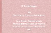 3. Liderazgo. DPI Dirección de Proyectos Informáticos José Onofre Montesa Andrés Universidad Politécnica de Valencia Escuela Universitaria de Informática.