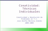 Creatividad: Técnicas Individuales Creatividad y Resolución de Problemas en T.I. Jose Onofre Montesa Andrés 2003-2004.