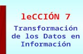Transformación de los Datos en Información leCCI Ó N 7.