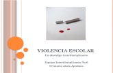 V IOLENCIA ESCOLAR Un abordaje interdisciplinario Equipo Interdisciplinario No.6 Primaria Atala Apodaca.
