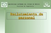 Reclutamiento de personal UNIVERSIDAD AUTÓNOMA DEL ESTADO DE MÉXICO Facultad de Ingeniería.