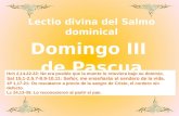 Lectio divina del Salmo dominical Domingo III de Pascua Hch 2,14.22-33: No era posible que la muerte lo retuviera bajo su dominio. Sal 15,1-2.5.7-8.9-10.11: