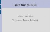 Fibra Optica 2008 Victor Hugo Ulloa Universidad Tecnica de Ambato.
