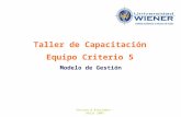 Vaccaro & Asociados - Abril 2007 Taller de Capacitación Equipo Criterio 5 Modelo de Gestión.