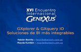 GXplorer & GXquery IO Soluciones de BI más integrables Fabián Bonilla – fbonilla@artech.com.uyfbonilla@artech.com.uy Mayda Kurdián – mayda@artech.com.uymayda@artech.com.uy.