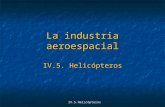 IV.5.Helic³pteros La industria aeroespacial IV.5. Helic³pteros