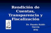 Rendición de Cuentas, Transparencia y Fiscalización Dr. Fausto Kubli-García IFAI.