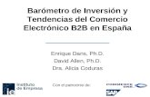 Barómetro de Inversión y Tendencias del Comercio Electrónico B2B en España Enrique Dans, Ph.D. David Allen, Ph.D. Dra. Alicia Coduras Con el patrocinio.