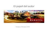 El papel del autor Managua, Nicaragua, 2010. ¿Cuál es el papel del autor?