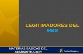 LEGITIMADORES DEL MBS MATERIAS BASICAS DEL ADMINISTRADOR.