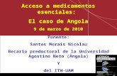 Santos Nicolau– ITH / UAM Acceso a medicamentos esenciales: El caso de Angola 9 de marzo de 2010 Ponente: Santos Morais Nicolau Becario predoctoral de.