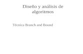 Diseño y análisis de algoritmos Técnica Branch and Bound.