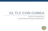 EL TLC CON COREA CARLOS RONDEROS UNIVERSIDAD SERGIO ARBOLEDA.