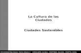 La Cultura de las Ciudades Ciudades Sostenibles Universidad Blas Pascal, Teoría Urbana II CABALLERO, Luciana – MARTINEZ, Facundo – RUATTA, Cintia.