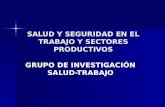 SALUD Y SEGURIDAD EN EL TRABAJO Y SECTORES PRODUCTIVOS GRUPO DE INVESTIGACIÓN SALUD-TRABAJO.