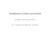 Auditoría Gubernamental Análisis teórico jurídico Lic. Guillermo Beltrán Castillo.