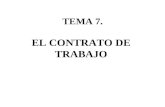 TEMA 7. EL CONTRATO DE TRABAJO. 1. CONCEPTO DE CONTRATO DE TRABAJO. En este apartado se analizan los elementos personales o sujetos del contrato de trabajo.