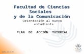 Facultad de Ciencias Sociales y de la Comunicación Orientación al nuevo estudiante PLAN DE ACCIÓN TUTORIAL .