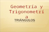1 Geometría y Trigonometría. INTRODUCCIÓN En la escuela primaria aprendiste sobre geometría… triángulos, cuadrados, rectángulos, etc. ¿ Recuerdas qué.