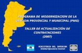 PROGRAMA DE MODERNIZACION DE LA GESTION PROVINCIAL Y MUNICIPAL (PMG) TALLER DE ACTUALIZACIÓN DE CONTRATACIONES (2007) MINISTERIO DEL INTERIOR Unidad Ejecutora.