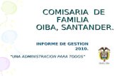 COMISARIA DE FAMILIA OIBA, SANTANDER. INFORME DE GESTION INFORME DE GESTION2010. “ UNA ADMINISTRACION PARA TODOS ”