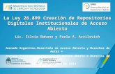 La Ley 26.899 Creación de Repositorios Digitales Institucionales de Acceso Abierto Lic. Silvia Nakano y Paola A. Azrilevich Jornada Argentino-Brasileña.