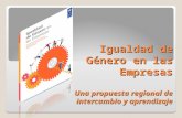 Igualdad de Género en las Empresas Una propuesta regional de intercambio y aprendizaje.