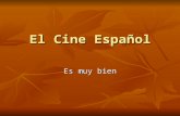 El Cine Español Es muy bien. Cine en Barecelona ( Cine silencioso) En 1914, Barcelona era el centro de la industria cinematográfica española. Ellos hicieron.