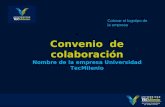 Convenio de colaboración Nombre de la empresa Universidad TecMilenio Colocar el logotipo de la empresa.
