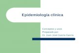 Epidemiología clínica Conceptos y usos Preparado por: Dr. Juan José García García.
