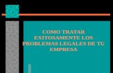COMO TRATAR EXITOSAMENTE LOS PROBLEMAS LEGALES DE TU EMPRESA.
