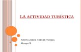 LA ACTIVIDAD TURÍSTICA Gloria Zaida Román Vargas. Grupo 3.