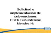 Seminario sobre administración de subvenciones 1 Solicitud e implementación de subvenciones PCFR Cuauhtemoc Mendez H: