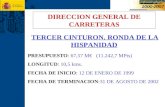 DIRECCION GENERAL DE CARRETERAS TERCER CINTURON. RONDA DE LA HISPANIDAD PRESUPUESTO: 67,57 M€ (11.242,7 MPts) LONGITUD: 10,5 kms. FECHA DE INICIO: 12 DE.