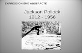 Jackson Pollock 1912 - 1956 EXPRESSIONISME ABSTRACTE