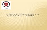 EL HORARIO DE ESTUDIO PERSONAL Y LA PLANIFICACION DE LA ENSEÑANZA.
