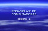 ENSAMBLAJE DE COMPUTADORAS SESION 1 - 2. Ing. Carlos E. Vega Moreno. COMPONENTES DEL PC.