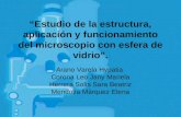 “Estudio de la estructura, aplicación y funcionamiento del microscopio con esfera de vidrio”. Arano Varela Hypatia Corona Leo Jany Mariela Herrera Solís.
