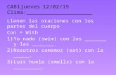 C#81jueves12/02/15 Clima:____________________ Llenen las oraciones con los partes del cuerpo Con = With 1)Yo nado (swim) con los _______ y las _______.
