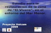 Estudio para la restauración de la zona de “El Vivero”, en el entorno del Mar Menor. Proyecto Volcam 2009.