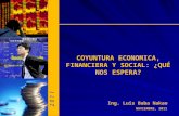 NOVIEMBRE, 2011 Ing. Luis Baba Nakao COYUNTURA ECONOMICA, FINANCIERA Y SOCIAL: ¿QUÉ NOS ESPERA? 2 0 1 1.
