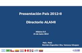 México D.F. 21 de Junio 2012 País: Perú Nombre Expositor: Dra. Vanessa Vásquez Presentación País 2012-II Directorio ALAMI.