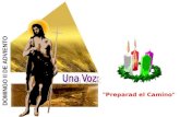 "Preparad el Camino" DOMINGO II DE ADVIENTO En este segundo domingo del Adviento, la VOZ profética de ISAÍAS y de JUAN BAUTISTA resuenan en una llamada.